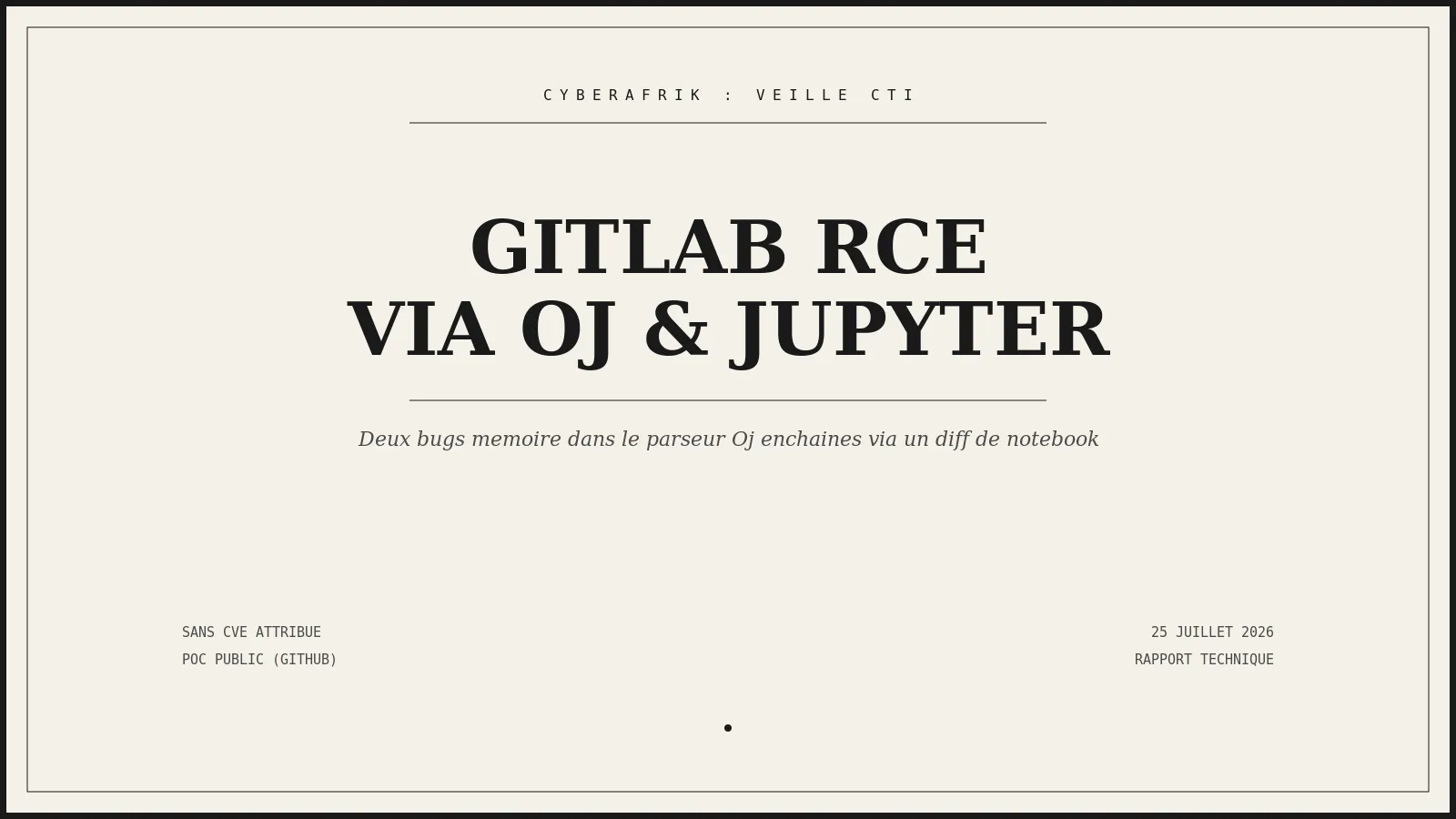 De deux bugs mémoire dans Oj à un RCE pré-auth sur GitLab self-managed via le diff de notebooks Jupyter