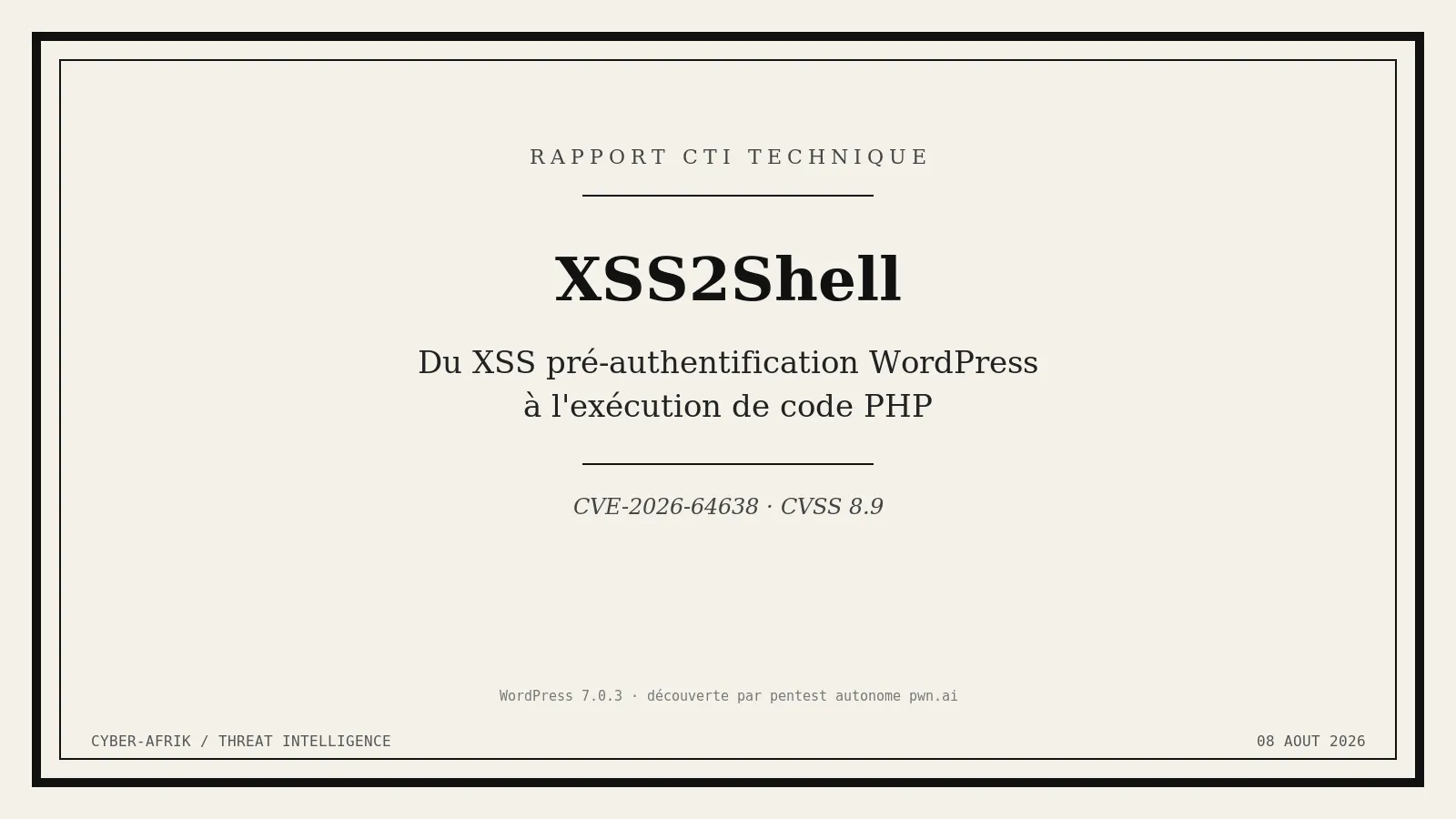 CVE-2026-64638 : XSS2Shell, quand un agent IA autonome transforme un XSS pré-auth WordPress en RCE en quatre jours